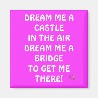Dream me a Castle in the Air.... Magnet