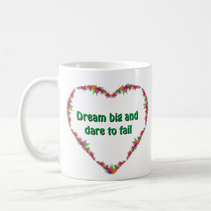 Dream Mug: Dream big and be bold Coffee Mug
