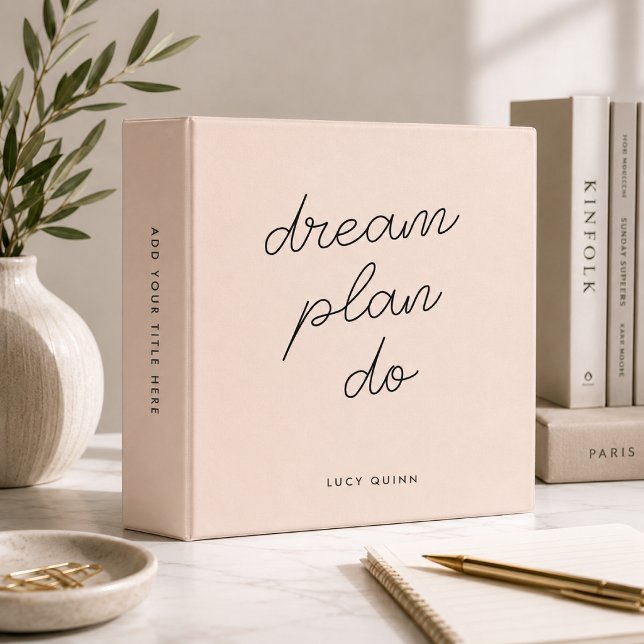 Dream Plan Do | Blush Pink Modern Stylish Script Binder (Blush personalized binder for dream planning, goal setting, notes, and life admin.)
