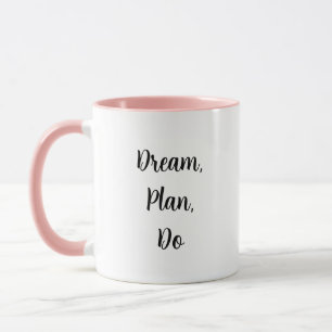 Dream, Plan, Do - Coffee Mug