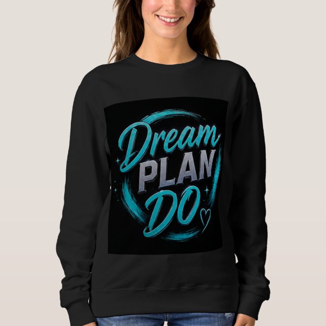 💗 Dream Plan Do Goal Setter Motivation ✨ Sweatshirt (Front)