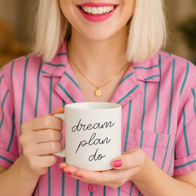 Dream Plan Do | Modern Minimalist Stylish Script Coffee Mug (Creator Uploaded)