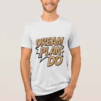 Dream Plan Do Tri-Blend Shirt