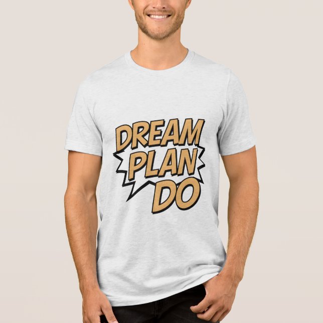 Dream Plan Do Tri-Blend Shirt (Front)