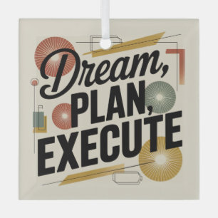 Dream, Plan, Execute Glass Ornament