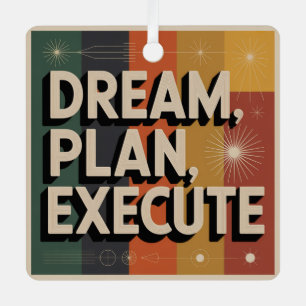 Dream, Plan, Execute Metal Ornament