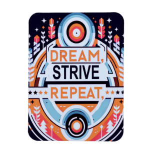Dream, Strive, Repeat Magnet
