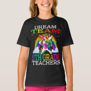Dream Team 5th Grade Teachers Unicorn  T-Shirt