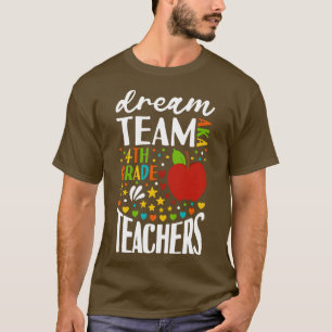 Dream Team AKA 4th Grade Teachers Back to School 1 T-Shirt
