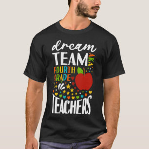 Dream Team AKA 4th Grade Teachers Back to School T-Shirt