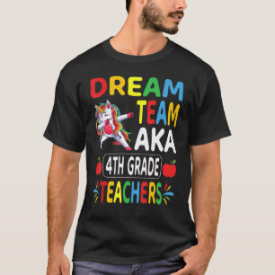 Dream Team Aka 4th Grade Teachers Dabbing Unicorn T-Shirt