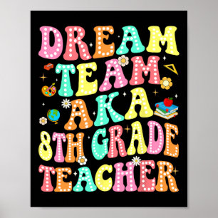 Dream Team Aka 8th Grade Teacher Back To School Me Poster