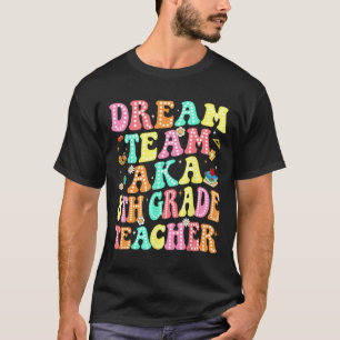 Dream Team Aka 8th Grade Teacher Ck To School Mens T-Shirt