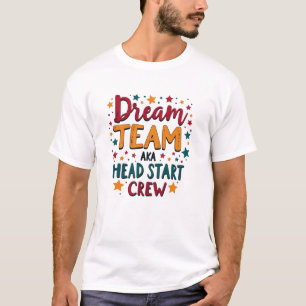 Dream Team aka Head Start Crew   Preschool  T-Shirt