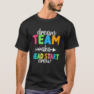 Dream Team Aka Head Start Crew Teacher Preschool 1 T-Shirt