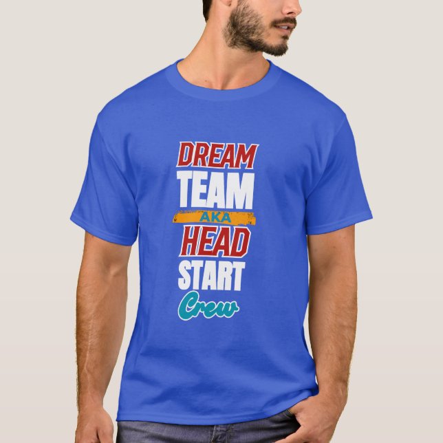 Dream Team aka Head Start Crew Teacher Preschool  T-Shirt (Front)