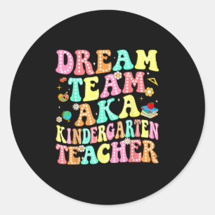 Dream Team Aka Kindergarten Teacher Back To School Classic Round Sticker
