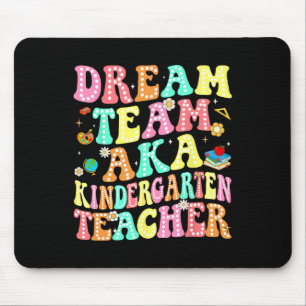Dream Team Aka Kindergarten Teacher Back To School Mouse Pad