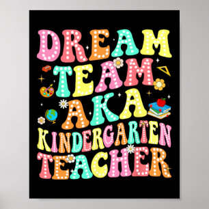 Dream Team Aka Kindergarten Teacher Back To School Poster