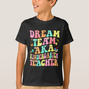 Dream Team Aka Kindergarten Teacher Back To School T-Shirt