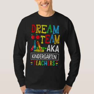 Dream Team Aka Kindergarten Teacher Funny Back To T-Shirt