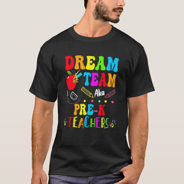 Dream Team Aka Pre K Teachers  Back To School Stud T-Shirt (Front)