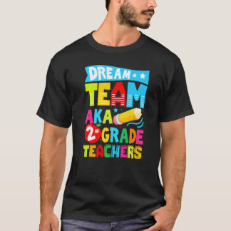 Dream Team Aka Second 2nd Grade Team Teachers Back T-Shirt