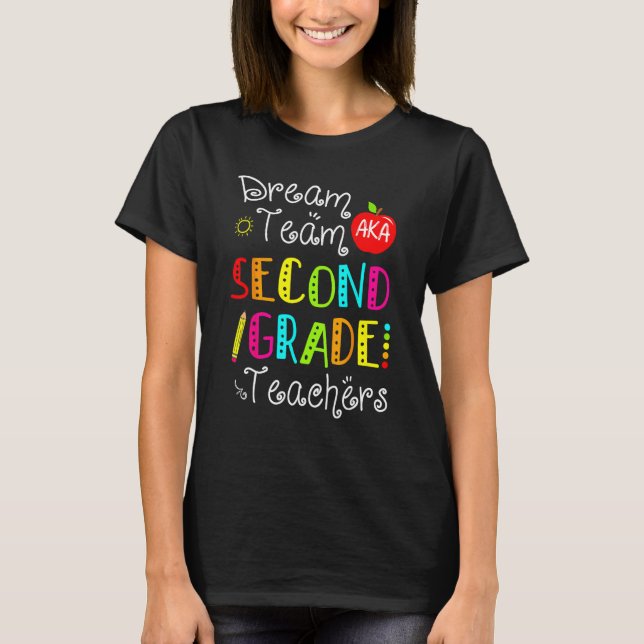 Dream Team Aka Second Grade Teachers Back To Schoo T-Shirt (Front)
