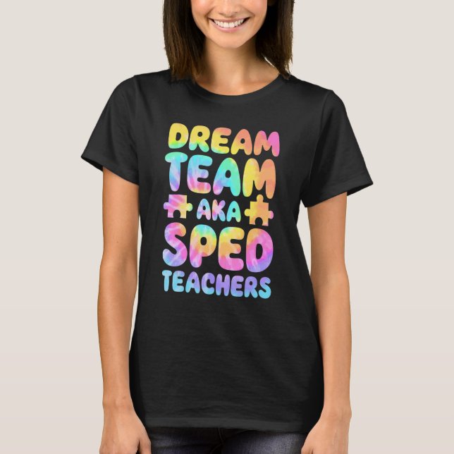 Dream Team AKA SPED Teachers Special Education Squ T-Shirt (Front)