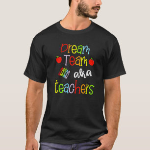Dream Team Aka Teachers Cute Crayon Educators T-Shirt