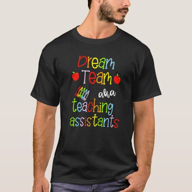 Dream Team Aka Teaching Assistants Cute Crayon Edu T-Shirt (Front)
