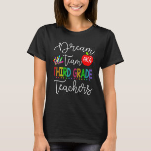 Dream Team Aka Third 3rd Grade Teachers Back To Sc T-Shirt