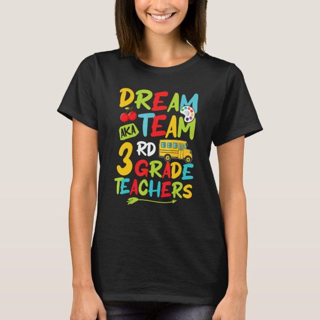 Dream Team Aka Third 3rd Grade Team Teachers Back  T-Shirt (Front)
