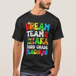 Dream Team Aka Third 3rd Grade Team Teachers Back T-Shirt