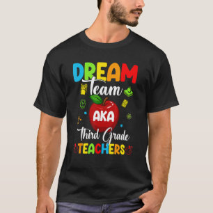 Dream Team Aka Third Grade Teacher Women Men T-Shirt