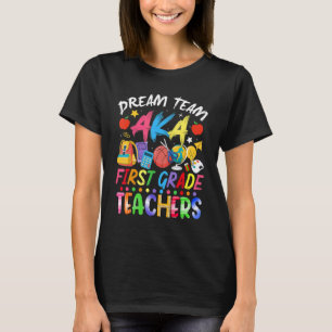 Dream Team First Grade Teachers Back To School T-Shirt