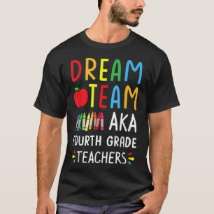 Dream Team Fourth Grade Funny Teachers Back To Sch T-Shirt