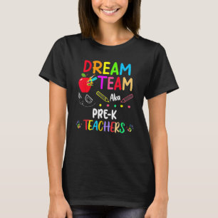 Dream Team Pre K Teachers Back To School T-Shirt
