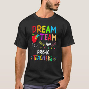 Dream Team Pre K Teachers Back To School T-Shirt