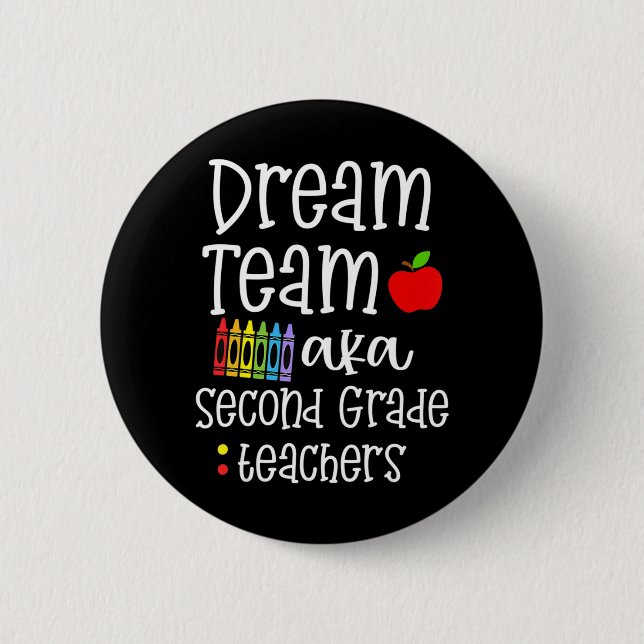 Dream team second grade Fun Teachers Back to Schoo 2 Inch Round Button (Front)