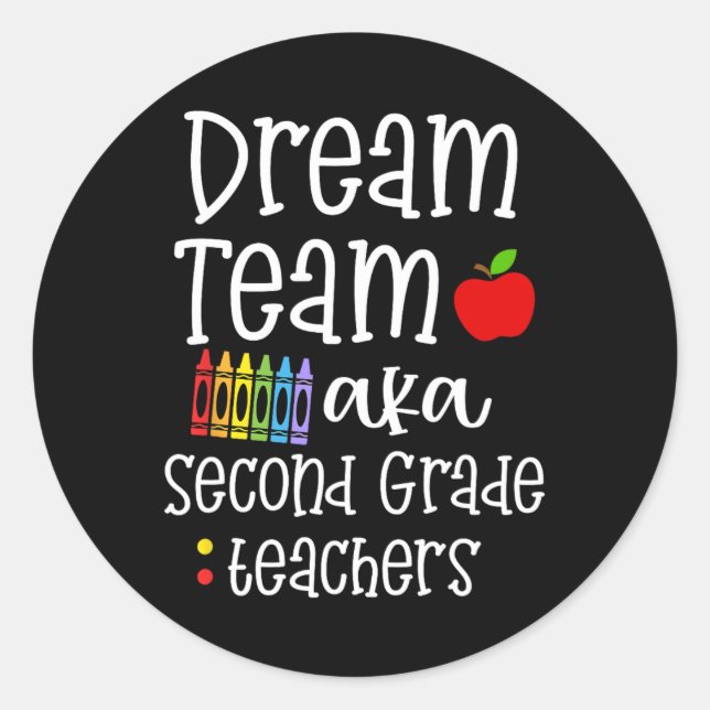Dream team second grade Fun Teachers Back to Schoo Classic Round Sticker (Front)
