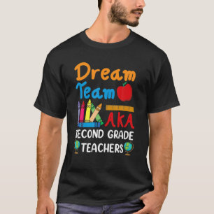 Dream Team Second Grade Funny Teachers Back To Sch T-Shirt