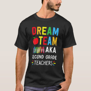Dream Team Second Grade Funny Teachers Back To Sch T-Shirt