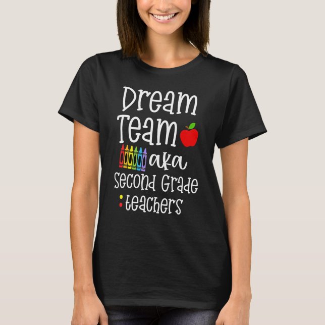 Dream Team Second Grade Teachers Back To School T-Shirt (Front)