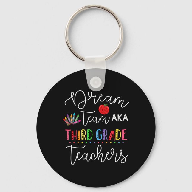 Dream team Third 3rd Grade Fun Teachers Back to Sc Keychain (Front)
