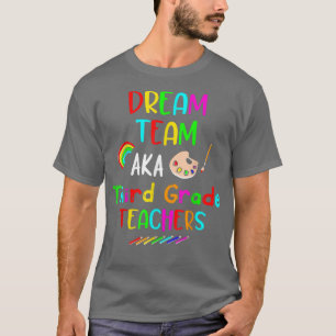 Dream Team Third 3rd Grade Funny Teachers Back to  T-Shirt