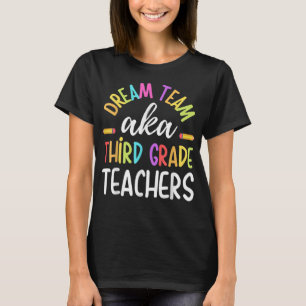 Dream team Third Grade Funny Teachers Back to Scho T-Shirt