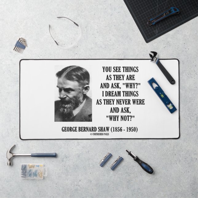 Dream Things They Never Were Ask Why Not? Shaw Qte Desk Mat (Workstation)
