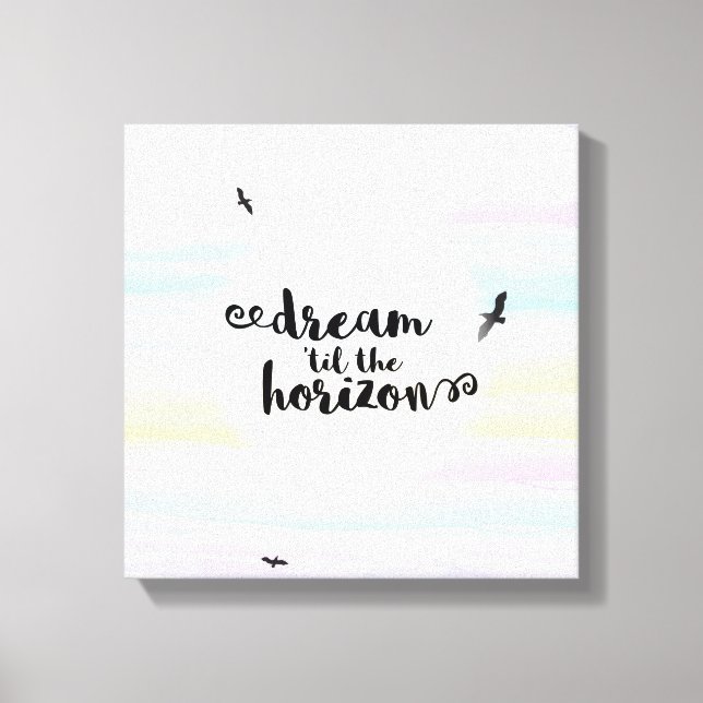 Dream ‘til the Horizon Canvas Print (Front)