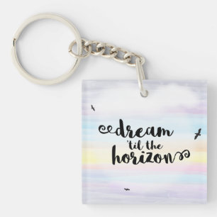 Dream ‘til the Horizon Keychain
